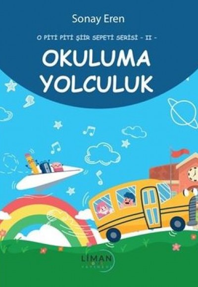 O PİTİ PİTİ ŞİİR SEPETİ SERİSİ OKULUMA YOLCULUK