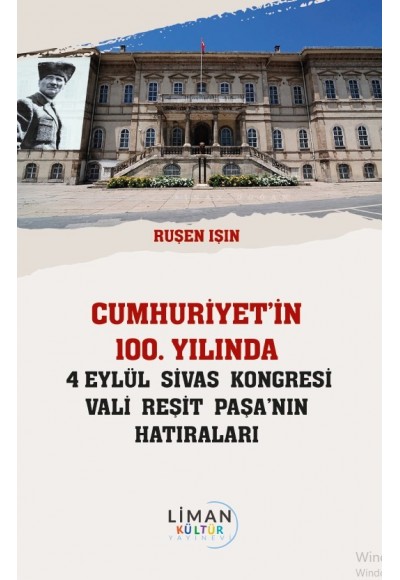 Cumhuriyet'in 100 Yılında 4 Eylül Sivas Kongresi̇ Ali̇ Reşit Paşa'nın Hatıraları